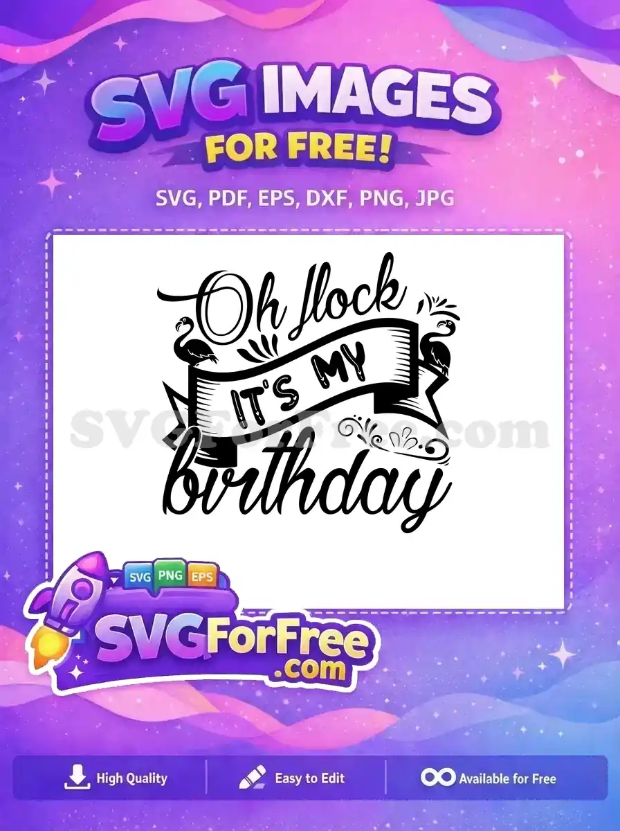 Free Oh Flock Free Its My Birthday Quotes Free SVG