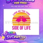 Free Pink Flamingo Sunset Free Livin On Side Life Free SVG - Instant Download