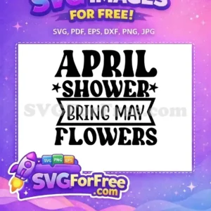 Free April Shower Free Bring May Flowers Free SVG Free April Shower Free Bring May Flowers Free SVG