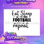 Free Eat Sleep Black Football Free Repeat Phrase Free SVG - Instant Download