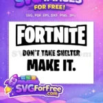 Free Fortnite Bold Text Free Dont Take Shelter Quote Free SVG - Instant Download