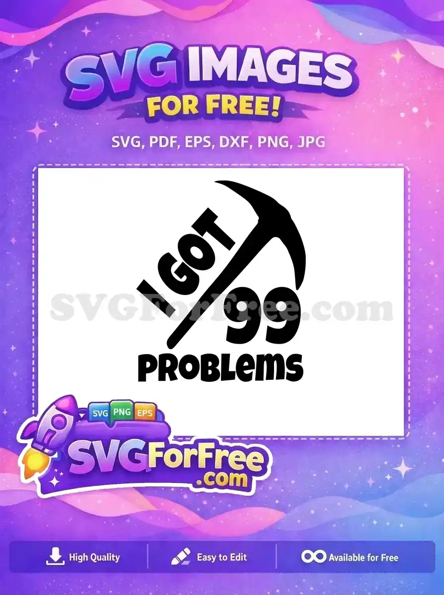 Free Pickaxe Graphic Free 99 Problems Fortnite Free SVG