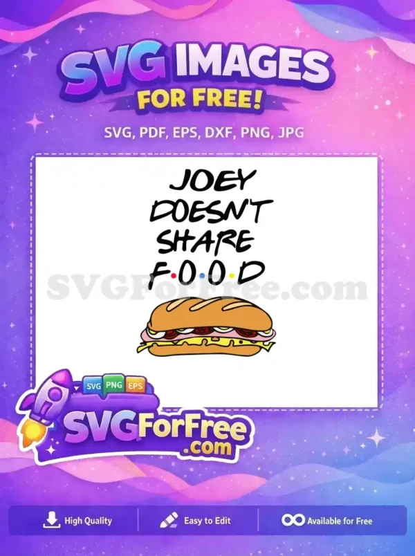 Free Joey Doesn't Share Food Free Sandwich Friends TV Free SVG