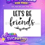 Free Heart Detail Free Friendship Quote Let's Be Free SVG - Instant Download