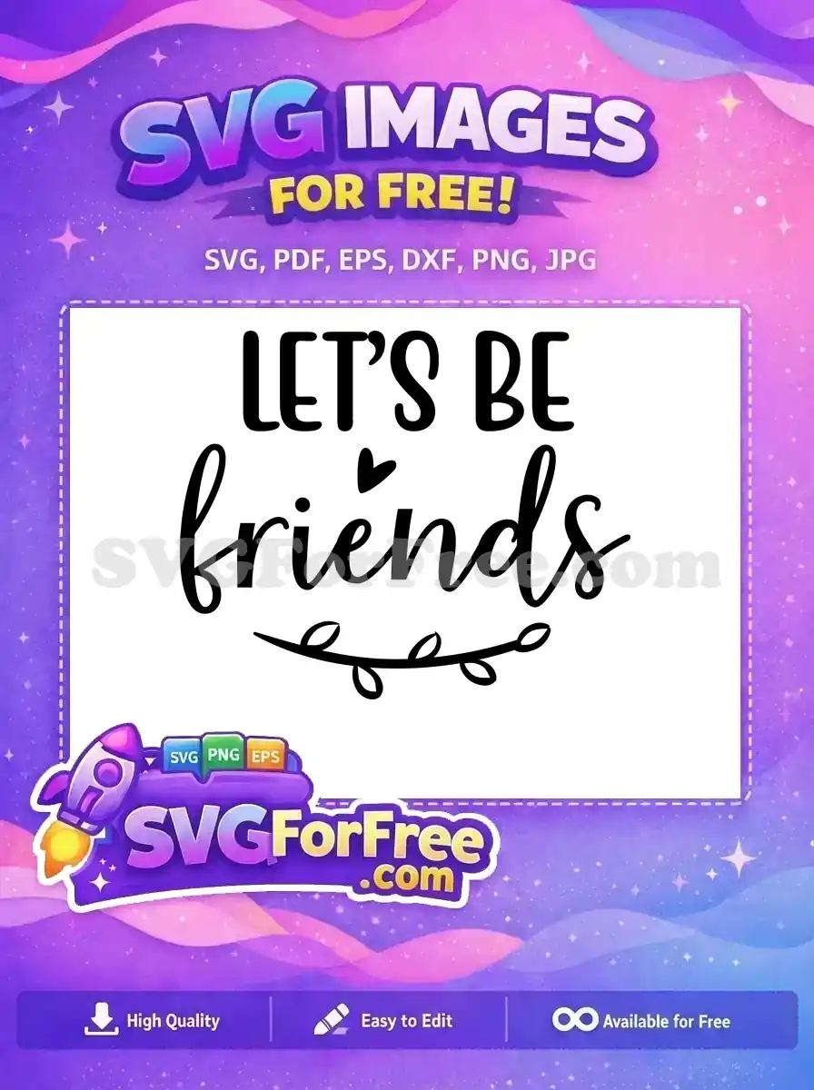 Free Heart Detail Free Friendship Quote Let's Be Free SVG