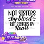 Free Friendship Quote Free Not Sisters By Blood Design Free SVG - Instant Download