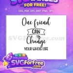 Free Friendship Quote Free Change Life Friendship Free SVG - Instant Download