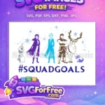 Free Squad Goals Free Anna Elsa Kristoff Free Frozen Disney SVG - Instant Download