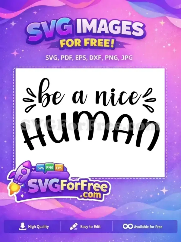 Free Be A Nice Free Human Funny Quotes Free SVG