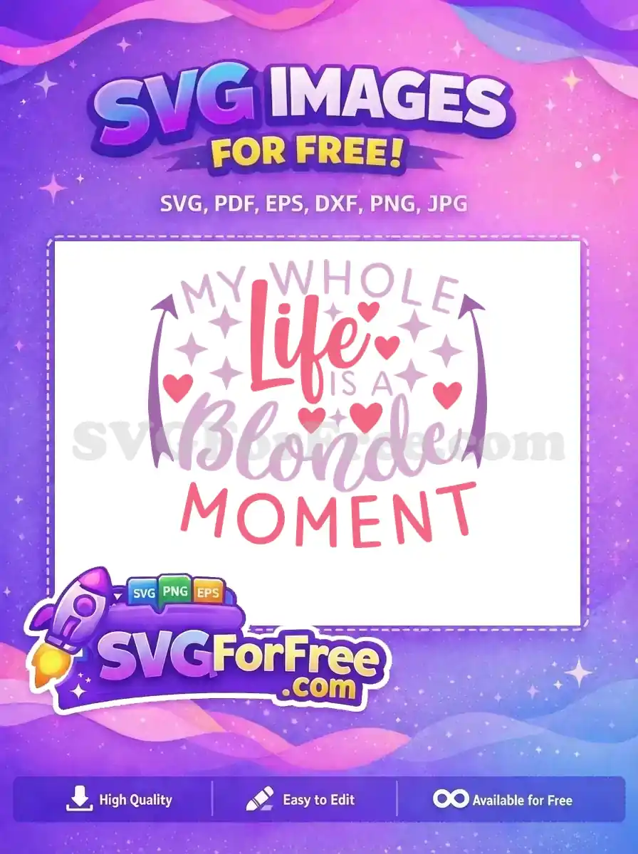Free Hearts Stars Free Blonde Moment Funny Quotes Free SVG