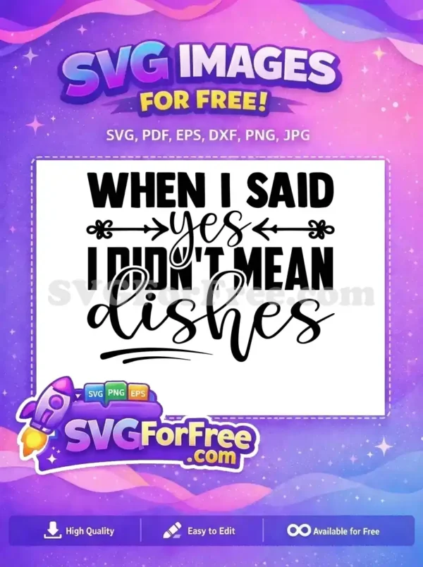Free Sarcastic Quote Free Funny Dishes When I Said Yes Free SVG Free Sarcastic Quote Free Funny Dishes When I Said Yes Free SVG
