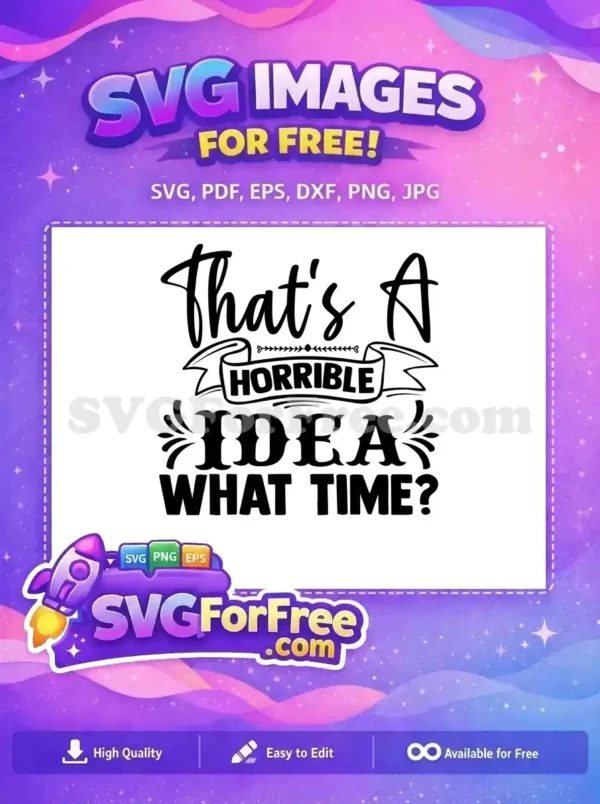 Free Horrible Idea Free Sarcastic Quote One Free SVG Free Horrible Idea Free Sarcastic Quote One Free SVG