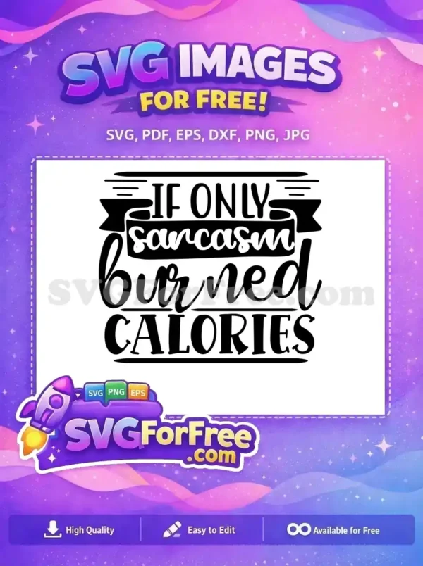 Free Sarcastic Quote Free Burned Calories Funny Free SVG 1