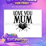 Free Love You Mum Free Heart Sarcastic Quote Free SVG - Instant Download