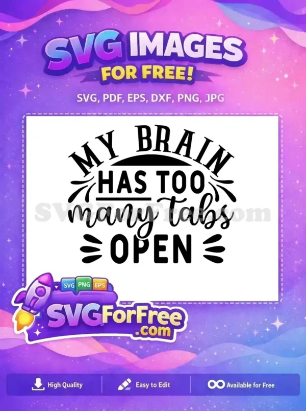 Free My Brain Too Many Tabs Free Sarcastic Quote Free SVG