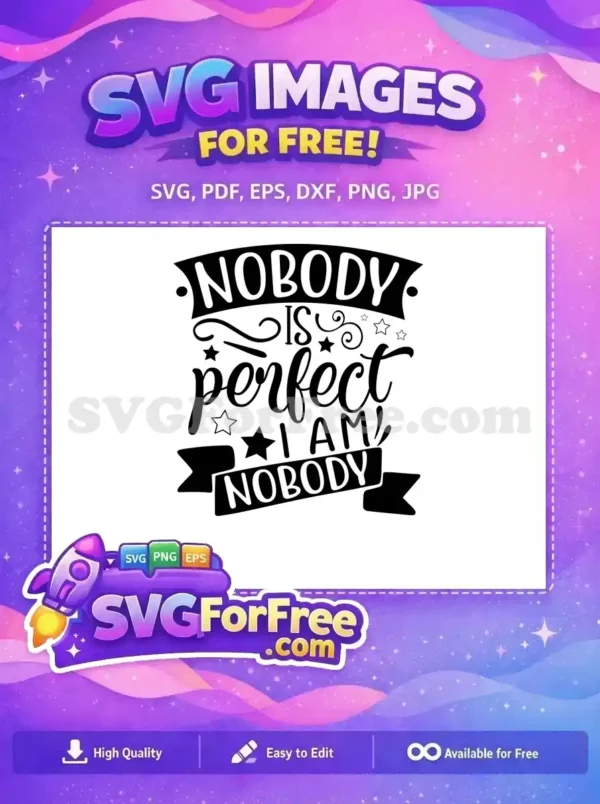 Free Nobody Perfect Stars Free Sarcastic Quote Free SVG Free Nobody Perfect Stars Free Sarcastic Quote Free SVG