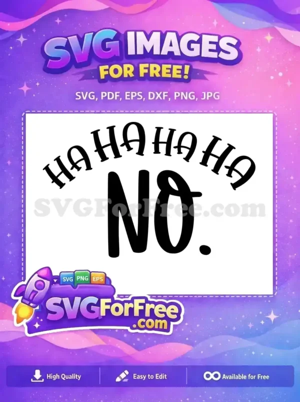 Free Sarcastic Phrase Free Funny Quote Haha No Free SVG