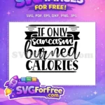 Free Sarcastic Quote Free Burned Calories Funny Free SVG 2 - Instant Download