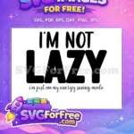 Free Sarcastic Lazy Quote Free Energy Saving Mode Free SVG - Instant Download