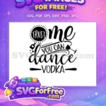 Free Trust Me Free Dance Vodka Funny Sarcastic Free SVG - Instant Download