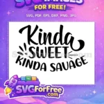 Free Kinda Sweet Free Kinda Savage Quotes Design Free SVG - Instant Download