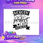 Free Sarcastic Saying Free Nobody Perfect Quote Funny Free SVG - Instant Download