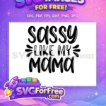 Free Sassy Quote Free Like Mama Funny Free SVG - Instant Download