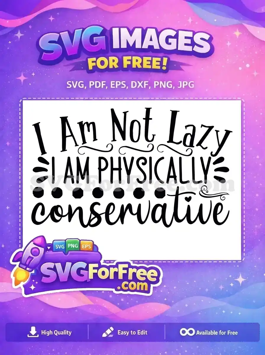 Free Sarcastic Quote Free Lazy Physically Conservative Saying Free SVG