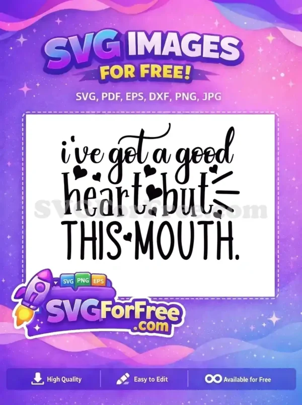 Free Good Heart Free Sarcastic Mouth Quote Free SVG 1