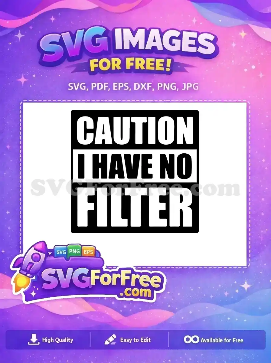 Free Caution Message Free Sarcastic Quote No Filter Free SVG