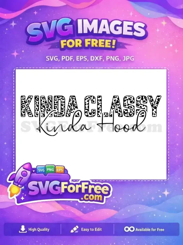 Free Leopard Print Free Kinda Classy Kinda Hood Free SVG