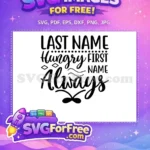 Free Hungry Always Free First Last Name Quote Free SVG - Instant Download
