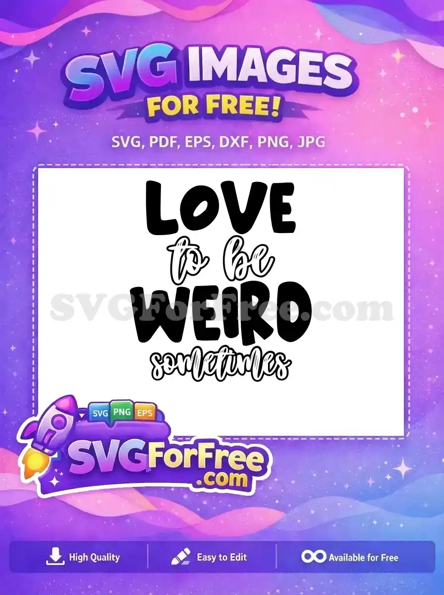 Free Love Weird Free Sarcastic Quote Free SVG