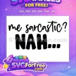 Free Sarcastic Lettering Free Funny Quote Me Sarcastic Free SVG - Instant Download