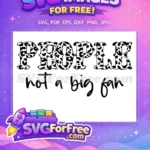 Free Cow Print People Free Not A Big Fan Quote Free SVG - Instant Download
