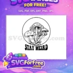 Free Mushroom Pattern Free Stay Weird Funny Sarcastic Free SVG - Instant Download