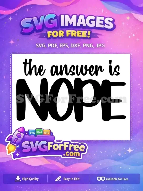 Free Sarcastic Answer Free Question Nope Funny Free SVG