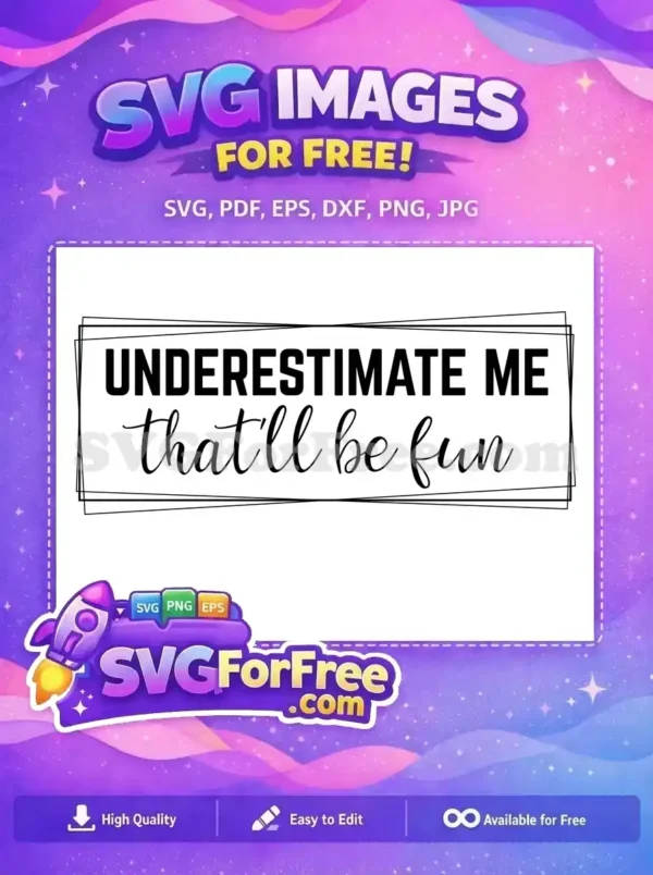 Free Underestimate Sarcastic Free Fun Quote Free SVG Free Underestimate Sarcastic Free Fun Quote Free SVG