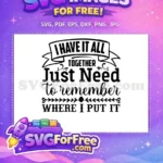 Free I Have It All Free Sarcastic Quote Free SVG - Instant Download
