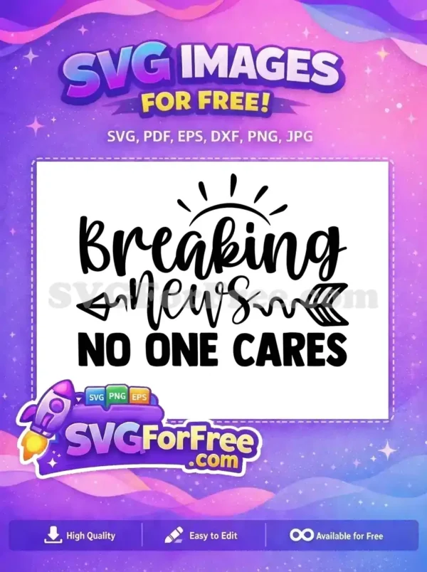 Free Breaking News Free Sarcastic Quote Nobody Cares Free SVG Free Breaking News Free Sarcastic Quote Nobody Cares Free SVG
