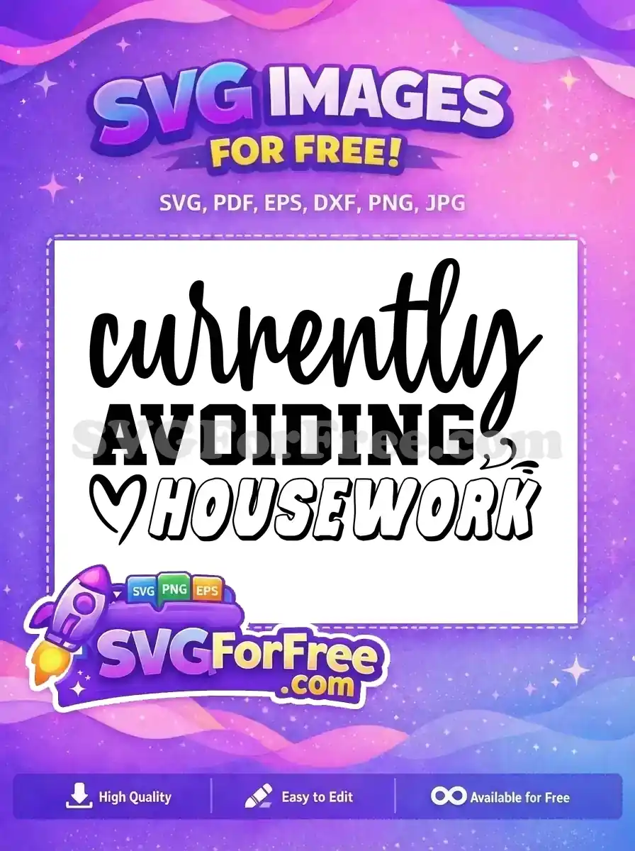Free Currently Avoiding Free Housework Sarcastic Quotes Free SVG