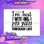 Free Sarcastic Quote Free WTF-ING Life Funny Free SVG - Instant Download