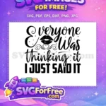 Free Sarcastic Quote Free Everyone Was Thinking Funny Free SVG - Instant Download