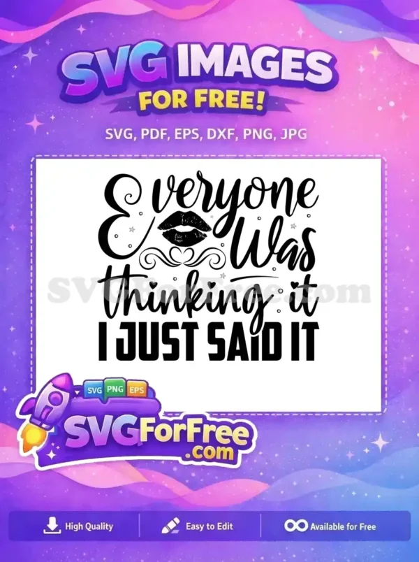 Free Sarcastic Quote Free Everyone Was Thinking Funny Free SVG