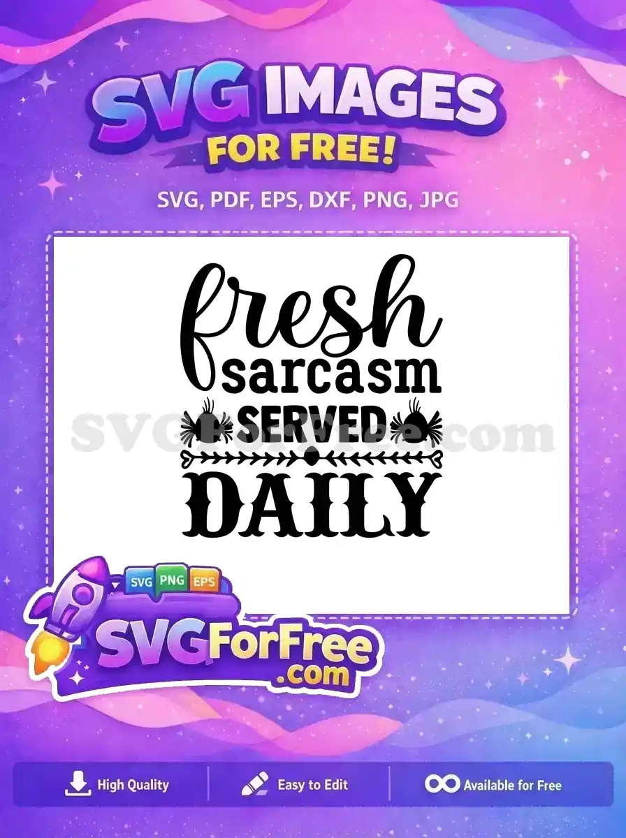 Free Sarcastic Quote Free Served Daily Funny Free SVG