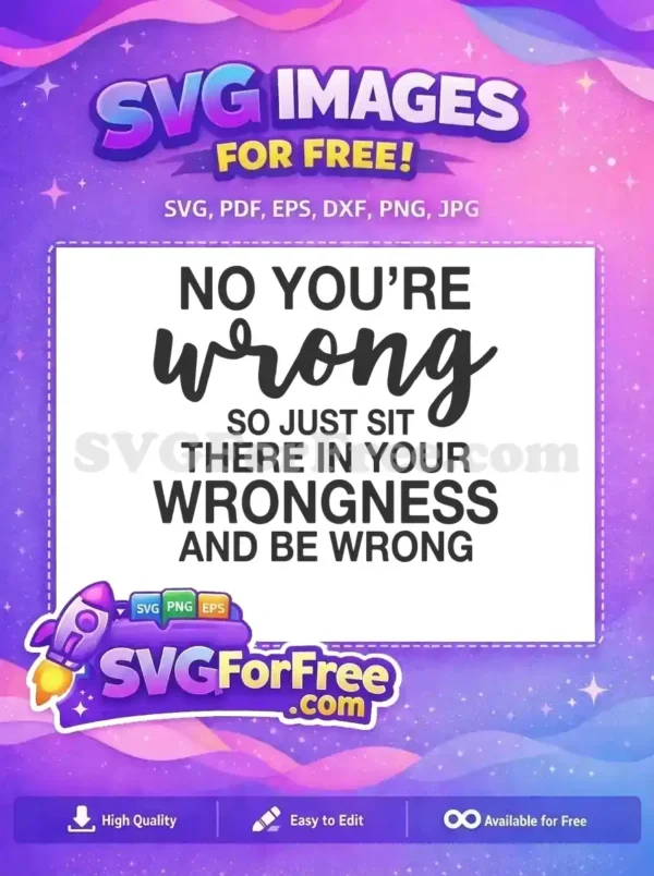 Free Sarcastic Quote Free Wrongness Funny Free SVG
