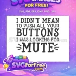 Free Sarcastic Quote Free Pushing Buttons Mute Free SVG - Instant Download