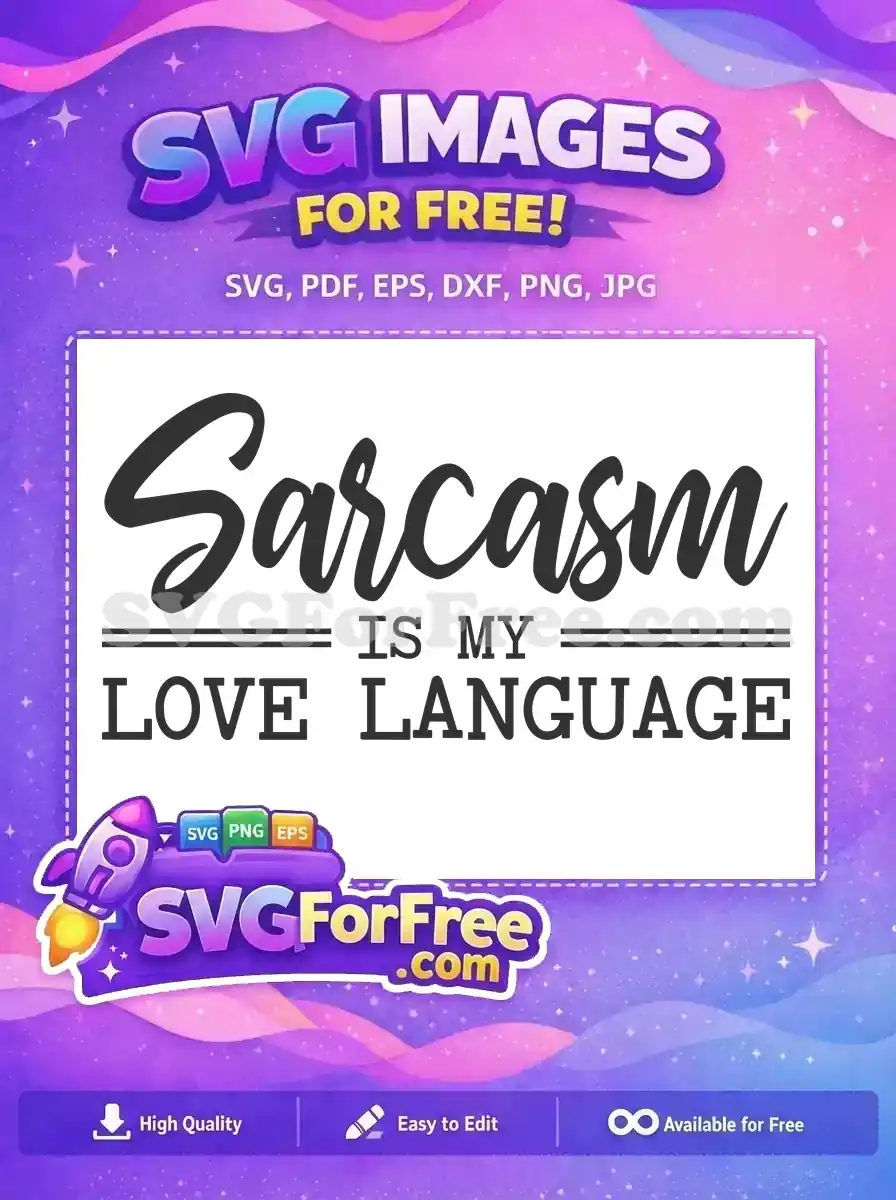 Free Sarcasm Quote Free Love Language Saying Free SVG