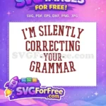 Free Silently Correcting Free Grammar Sarcastic Quote Free SVG - Instant Download