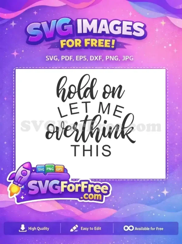 Free Hold On Sarcastic Free Overthink Quote Free SVG 1 Free Hold On Sarcastic Free Overthink Quote Free SVG 1
